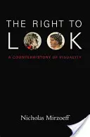 Le droit de regarder : Une contre-histoire de la visualité - The Right to Look: A Counterhistory of Visuality