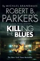 Killing the Blues de Robert B. Parker - Un roman de Jesse Stone - Robert B. Parker's Killing the Blues - A Jesse Stone Novel