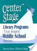 Au centre de la scène : Des programmes de bibliothèque qui inspirent les élèves du secondaire - Center Stage: Library Programs That Inspire Middle School Patrons