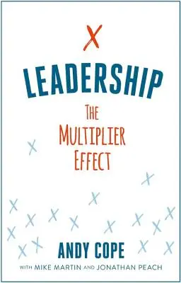 Le leadership : L'effet multiplicateur - Leadership: The Multiplier Effect