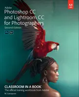 Adobe Photoshop et Lightroom Classic CC Classroom in a Book (2019 Release) - Adobe Photoshop and Lightroom Classic CC Classroom in a Book (2019 Release)