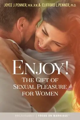 Jouissez ! Le cadeau du plaisir sexuel pour les femmes - Enjoy!: The Gift of Sexual Pleasure for Women