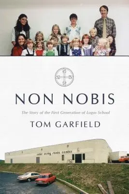 Non Nobis : L'histoire de la première génération de l'école Logos - Non Nobis: The Story of the First Generation of Logos School