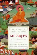 Les cent mille chants de Milarepa : une nouvelle traduction - The Hundred Thousand Songs of Milarepa: A New Translation