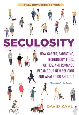 Séculosité : Comment la carrière, la parentalité, la technologie, l'alimentation, la politique et la romance sont devenues notre nouvelle religion et ce qu'il faut faire à ce sujet (Nouveau Testament et Psaumes) - Seculosity: How Career, Parenting, Technology, Food, Politics, and Romance Became Our New Religion and What to Do about It (New an