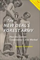 L'armée des forêts du New Deal : Le fonctionnement du Civilian Conservation Corps - The New Deal's Forest Army: How the Civilian Conservation Corps Worked