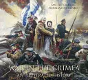 La guerre en Crimée : Une histoire illustrée - War in the Crimea: An Illustrated History