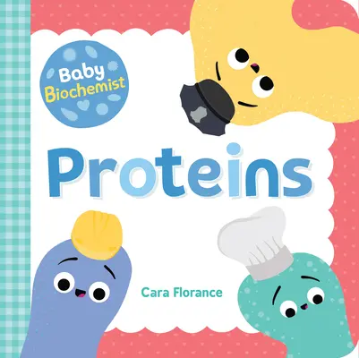 Bébé biochimiste : Protéines - Baby Biochemist: Proteins