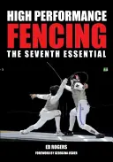 L'escrime de haute performance : Le Septième Essentiel - High Performance Fencing: The Seventh Essential