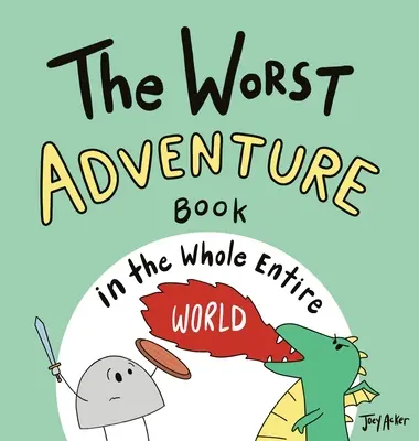 Le pire livre d'aventures du monde entier - The Worst Adventure Book in the Whole Entire World