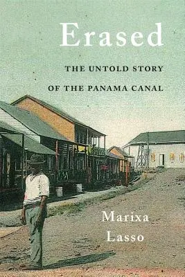 Erased : L'histoire inédite du canal de Panama - Erased: The Untold Story of the Panama Canal