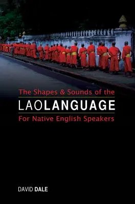 Les formes et les sons de la langue lao : Pour les anglophones - The Shapes and Sounds of the Lao Language: For Native English Speakers