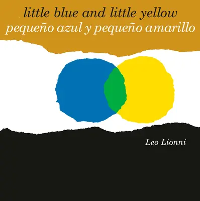 Pequeo Azul Y Pequeo Amarillo (Little Blue and Little Yellow, Spanish-English Bilingual Edition) : Edicin Bilinge Espaol/Ingls - Pequeo Azul Y Pequeo Amarillo (Little Blue and Little Yellow, Spanish-English Bilingual Edition): Edicin Bilinge Espaol/Ingls