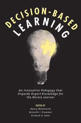 L'apprentissage basé sur la décision : Une pédagogie innovante qui met les connaissances des experts à la disposition des apprenants novices - Decision-Based Learning: An Innovative Pedagogy That Unpacks Expert Knowledge for the Novice Learner