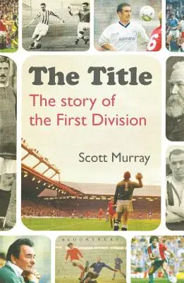 Le titre : L'histoire de la première division - The Title: The Story of the First Division