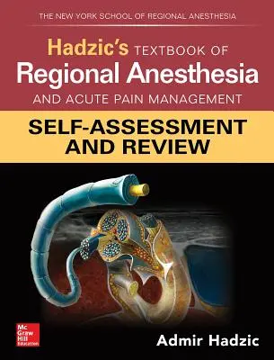 Hadzic's Textbook of Regional Anesthesia and Acute Pain Management (Manuel d'anesthésie régionale et de gestion de la douleur aiguë) : Auto-évaluation et révision - Hadzic's Textbook of Regional Anesthesia and Acute Pain Management: Self-Assessment and Review