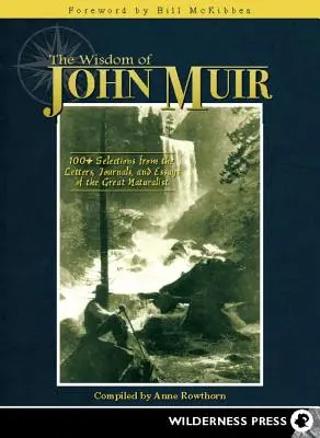 Sagesse de John Muir : Plus de 100 extraits des lettres, journaux et essais du grand naturaliste - Wisdom of John Muir: 100+ Selections from the Letters, Journals, and Essays of the Great Naturalist