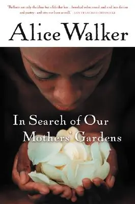 À la recherche des jardins de nos mères : La prose féministe - In Search of Our Mothers' Gardens: Womanist Prose