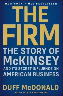 La Firme : L'histoire de McKinsey et de son influence secrète sur le monde des affaires américain - The Firm: The Story of McKinsey and Its Secret Influence on American Business