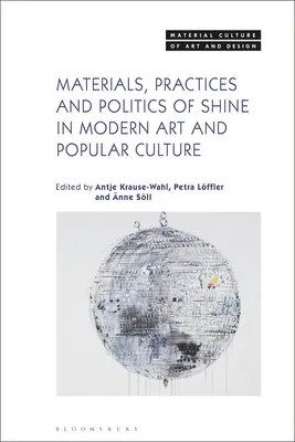 Matériaux, pratiques et politiques de la brillance dans l'art moderne et la culture populaire - Materials, Practices, and Politics of Shine in Modern Art and Popular Culture