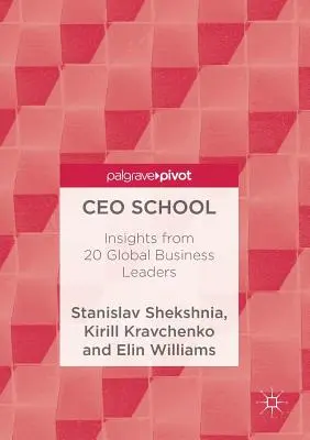 L'école des PDG : Points de vue de 20 dirigeants d'entreprises mondiales - CEO School: Insights from 20 Global Business Leaders