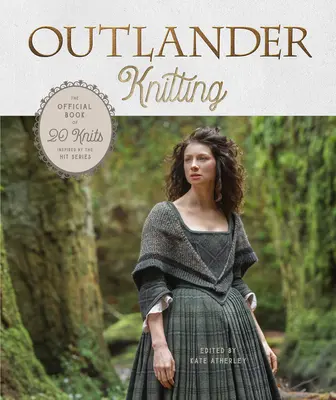 Outlander Knitting : Le livre officiel de 20 tricots inspirés de la série à succès - Outlander Knitting: The Official Book of 20 Knits Inspired by the Hit Series