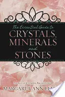 Le guide essentiel des cristaux, des minéraux et des pierres - The Essential Guide to Crystals, Minerals and Stones