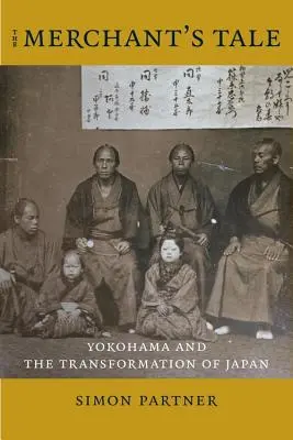 Le conte du marchand : Yokohama et la transformation du Japon - The Merchant's Tale: Yokohama and the Transformation of Japan