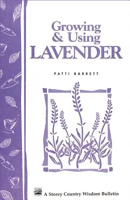 Growing & Using Lavender : Storey's Country Wisdom Bulletin A-155 - Growing & Using Lavender: Storey's Country Wisdom Bulletin A-155