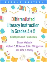 Differentiated Literacy Instruction in Grades 4 and 5, Second Edition : Stratégies et ressources - Differentiated Literacy Instruction in Grades 4 and 5, Second Edition: Strategies and Resources