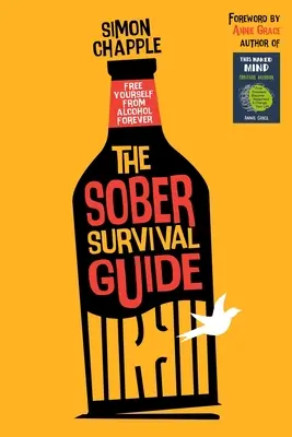 The Sober Survival Guide : Se libérer de l'alcool pour toujours - Arrêter l'alcool et commencer à vivre - The Sober Survival Guide: Free Yourself From Alcohol Forever - Quit Alcohol & Start Living