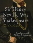 Sir Henry Neville était Shakespeare : Les preuves - Sir Henry Neville Was Shakespeare: The Evidence