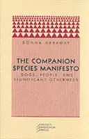 Le manifeste des espèces compagnes : Les chiens, les hommes et l'altérité significative - The Companion Species Manifesto: Dogs, People, and Significant Otherness