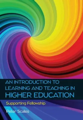 Introduction à l'apprentissage et à l'enseignement dans l'enseignement supérieur : Soutenir la bourse - An Introduction to Learning and Teaching in Higher Education: Supporting Fellowship