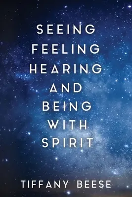 Voir, sentir, entendre et être avec l'esprit - Seeing, Feeling, Hearing and Being with Spirit
