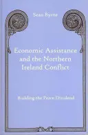 L'assistance économique et le conflit en Irlande du Nord : Construire le dividende de la paix - Economic Assistance and the Northern Ireland Conflict: Building the Peace Dividend