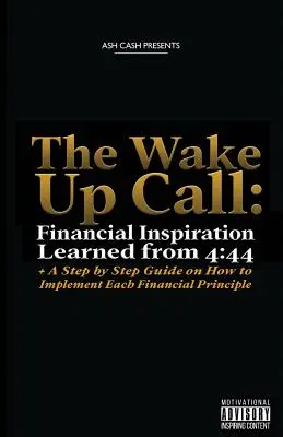 Le réveil : L'inspiration financière tirée de 4:44 + Un guide étape par étape sur la façon de mettre en œuvre chaque principe financier - The Wake Up Call: Financial Inspiration Learned from 4:44 + A Step by Step Guide on How to Implement Each Financial Principle