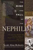 L'ascension et la chute des Nephilim : L'histoire inédite des anges déchus, des géants de la Terre et de leurs origines extraterrestres - Rise and Fall of the Nephilim: The Untold Story of Fallen Angels, Giants on the Earth, and Their Extraterrestrial Origins