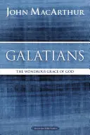 Galates : La merveilleuse grâce de Dieu - Galatians: The Wondrous Grace of God