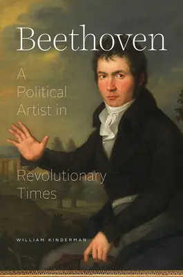 Beethoven : Un artiste politique à une époque révolutionnaire - Beethoven: A Political Artist in Revolutionary Times