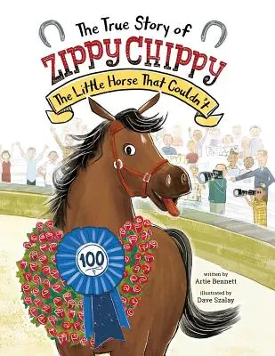 La véritable histoire de Zippy Chippy : Le petit cheval qui ne pouvait pas - The True Story of Zippy Chippy: The Little Horse That Couldn't