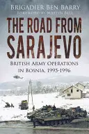 La route de Sarajevo : Les opérations de l'armée britannique en Bosnie, 1995-1996 - The Road from Sarajevo: British Army Operations in Bosnia, 1995-1996