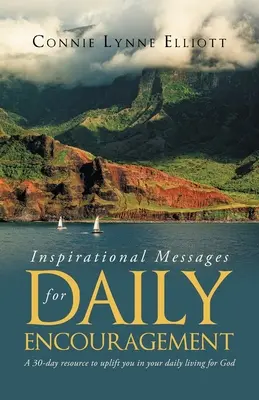 Messages d'inspiration pour un encouragement quotidien : Une ressource de 30 jours pour vous encourager dans votre vie quotidienne pour Dieu - Inspirational Messages for Daily Encouragement: A 30-day resource to uplift you in your daily living for God