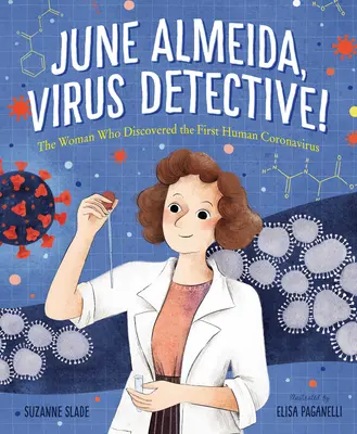 June Almeida, détective de virus : La femme qui a découvert le premier coronavirus humain - June Almeida, Virus Detective!: The Woman Who Discovered the First Human Coronavirus