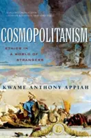 Le cosmopolitisme : L'éthique dans un monde d'étrangers - Cosmopolitanism: Ethics in a World of Strangers