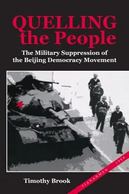 L'étouffement du peuple : La répression militaire du mouvement démocratique de Pékin - Quelling the People: The Military Suppression of the Beijing Democracy Movement