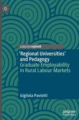 Universités régionales » et pédagogie : L'employabilité des diplômés sur les marchés du travail ruraux - 'Regional Universities' and Pedagogy: Graduate Employability in Rural Labour Markets