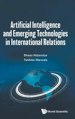 Intelligence artificielle et technologies émergentes dans les relations internationales - Artificial Intelligence and Emerging Technologies in International Relations