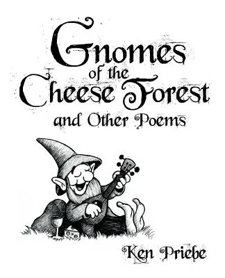 Les gnomes de la forêt des fromages et autres poèmes - Gnomes of the Cheese Forest and Other Poems