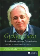 Gyrgy Ligeti ; Au-delà de l'avant-garde et du postmodernisme. Traduit par Ernest Bernhardt-Kabisch - Gyrgy Ligeti; Beyond Avant-garde and Postmodernism. Translated by Ernest Bernhardt-Kabisch